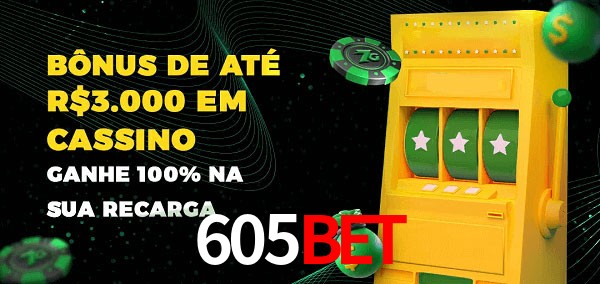 605bet melhor bônus de depósito